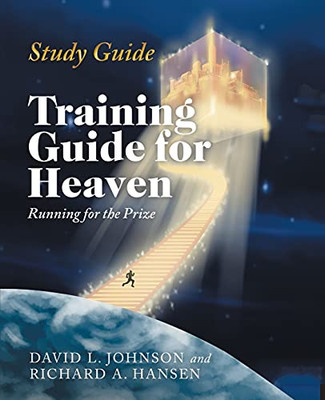 Study Guide: Training Guide For Heaven: Running For The Prize
