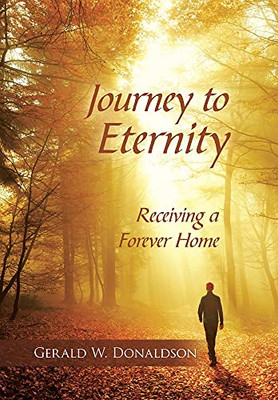 Journey To Eternity: Receiving A Forever Home - 9781664237872