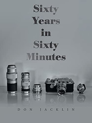 Sixty Years In Sixty Minutes: A Lifetime Of Leica Photographs