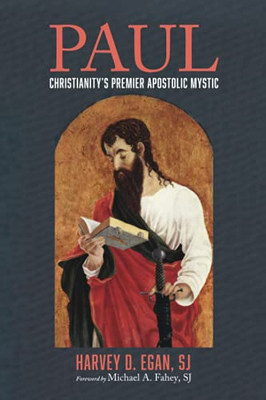 Paul: Christianity'S Premier Apostolic Mystic - 9781725291515