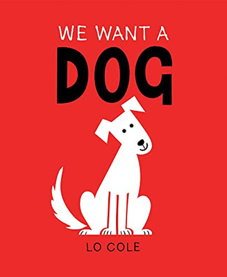 We Want A Dog: (Dog Books, Rescue Pets, Gifts For Dog Lovers)