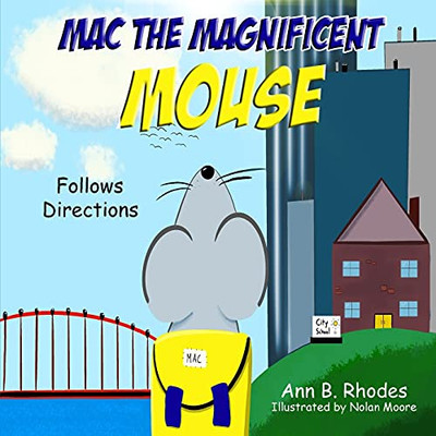 Mac The Magnificent Mouse: Follows Directions - 9781733322256