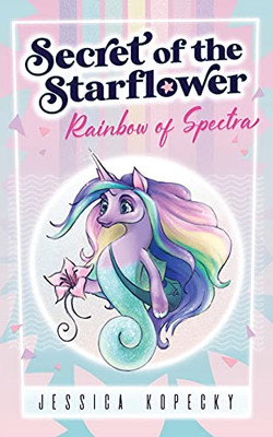 Rainbow Of Spectra (Secret Of The Starflower) - 9781736964101