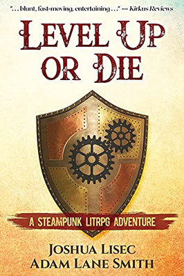 Level Up Or Die: A Litrpg Steampunk Adventure - 9781737181507