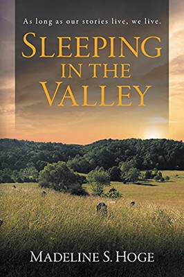 Sleeping In The Valley: As Long As Our Stories Live, We Live.