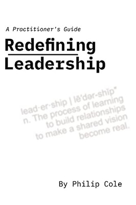 Redefining Leadership: A Practitioner'S Guide - 9781737448709