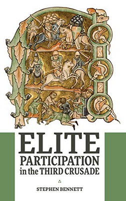 Elite Participation In The Third Crusade (Warfare In History)