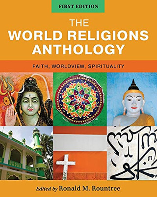 The World Religions Anthology: Faith, Worldview, Spirituality