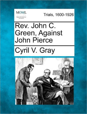 REV. John C. Green, Against John Pierce