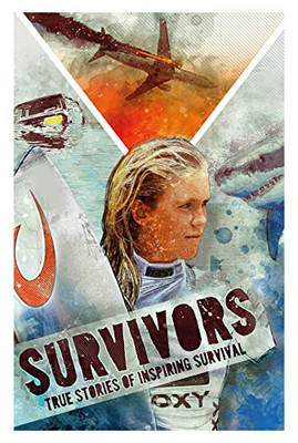 Survivors: Inspiring True Stories Of Survival - 9781839350658