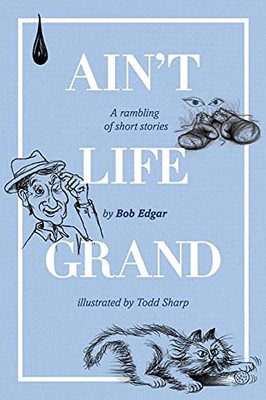 Ain'T Life Grand: A Rambling Of Short Stories - 9781922628251