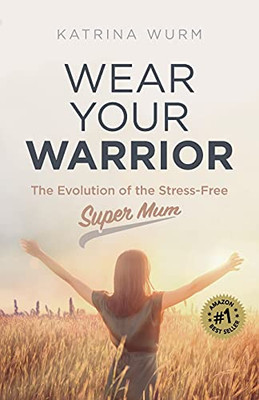 Wear Your Warrior: The Evolution Of The Stress-Free Super Mum