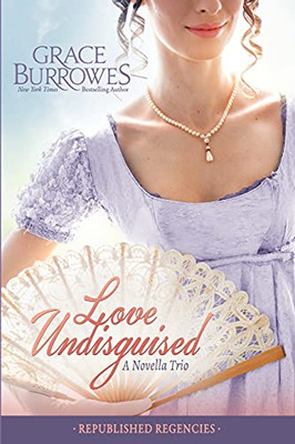 Love Undisguised: Three Previously Published Regency Novellas