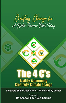 The 4 C'S: Creating Change For A Better Tomorrow Starts Today