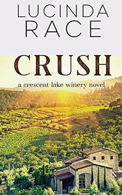 Crush: Crescent Lake Winery (The Crescent Lake Winery Series)