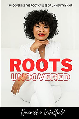 Roots Uncovered: Uncovering The Root Causes Of Unhealthy Hair