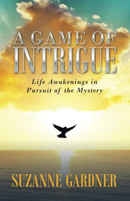 A Game Of Intrigue: Life Awakenings In Pursuit Of The Mystery