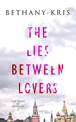 The Lies Between Lovers (The Beast Of Moscow) - 9781989658529