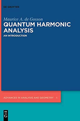 Quantum Harmonic Analysis (Advances In Analysis And Geometry)