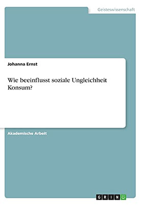 Wie Beeinflusst Soziale Ungleichheit Konsum? (German Edition)