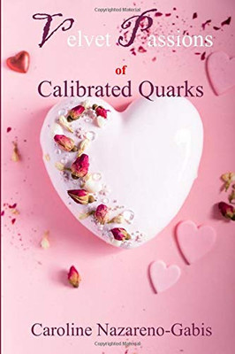 Velvet Passions of Calibrated Quarks
