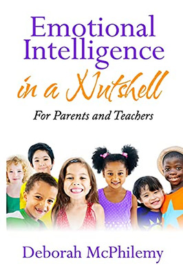 Emotional Intelligence In A Nutshell: For Parents And Teachers