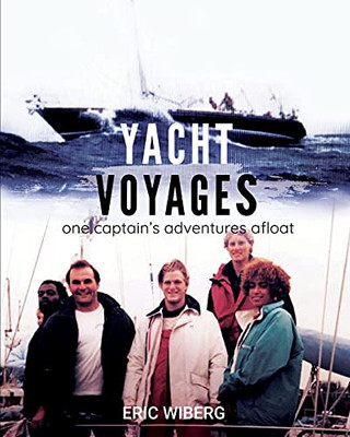 Yacht Voyages: One Captain'S Adventures Afloat - 9780999847916