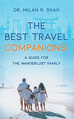 The Best Travel Companions!: A Guide For The Wanderlust Family