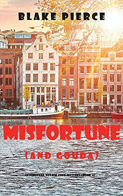 Misfortune (And Gouda) (A European Voyage Cozy Mystery-Book 4)