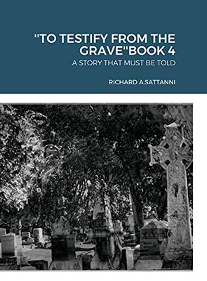 ''To Testify From The Grave''Book 4: A Story That Must Be Told