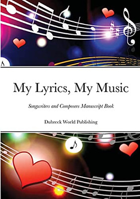 My Lyrics, My Music: Songwriters And Composers Manuscript Book