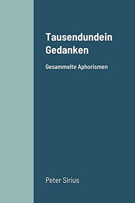 Tausendundein Gedanken: Gesammelte Aphorismen (German Edition)