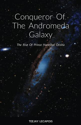 Conqueror Of The Andromeda Galaxy: The Rise Of Prince Hannibal