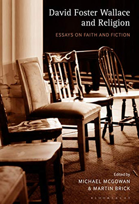 David Foster Wallace And Religion: Essays On Faith And Fiction