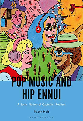 Pop Music And Hip Ennui: A Sonic Fiction Of Capitalist Realism