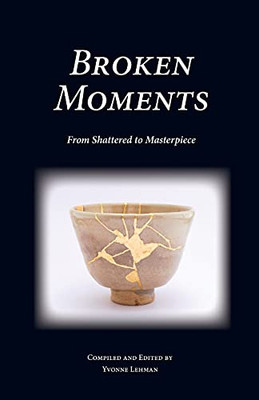 Broken Moments: From Shattered To Masterpiece (Divine Moments)