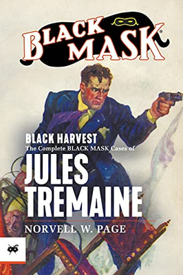 Black Harvest: The Complete Black Mask Cases Of Jules Tremaine