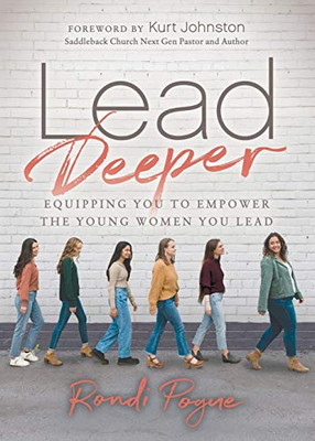 Lead Deeper: Equipping You To Empower The Young Women You Lead