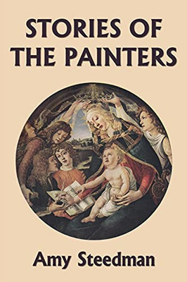 Stories Of The Painters (Color Edition) (Yesterday'S Classics)