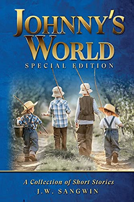 Johnny'S World: Special Edition: A Collection Of Short Stories