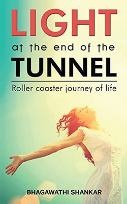 Light At The End Of The Tunnel: Roller Coaster Journey Of Life