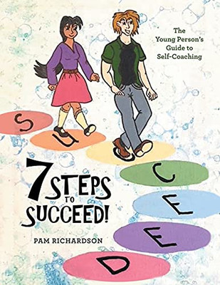 7 Steps To Succeed!: The Young Person'S Guide To Self-Coaching