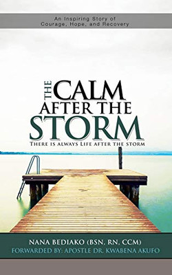 The Calm After The Storm: There Is Always Life After The Storm