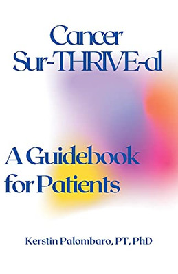 Cancer Sur-Thrive-Al: A Guidebook For Patients - 9781736971307