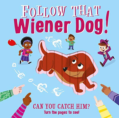 Follow That Wiener Dog: Interactive Board Book - 9781800228047