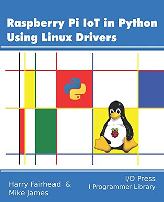 Raspberry Pi Iot In Python Using Linux Drivers - 9781871962659