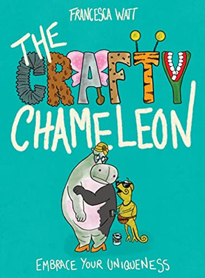 The Crafty Chameleon: Embrace Your Uniqueness! - 9781919643717