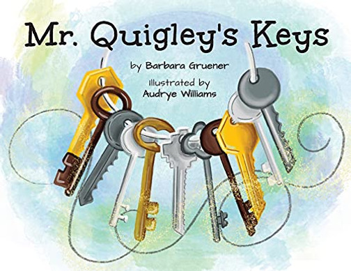 Mr. Quigley'S Keys (Mom'S Choice Award Winner) - 9781953852274