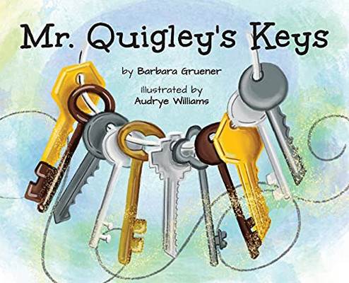 Mr. Quigley'S Keys (Mom'S Choice Award Winner) - 9781953852335