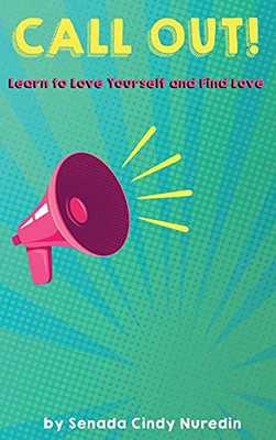 Call Out: Learn To Love Yourself And Find Love - 9781954094093